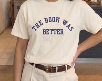 The Book Was Better Shirt, Bookish Comfort Colors Tee, Reader Gift, Book Lover T-Shirt, Literary Shirt, Book Club Gift, Booktok Shirt