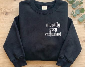 Morally Grey Enthusiast Embroidered Sweatshirt, Gothic Book Lover Clothing,  Dark Romance Reader Gift