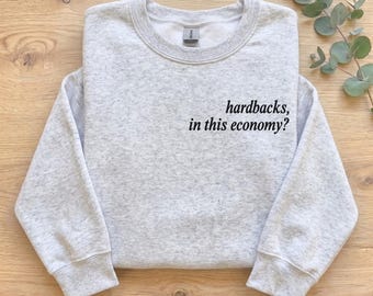 Hardbacks In This Economy Embroidered Sweatshirt, Funny Book Lover Crewneck, Book Nerd Sweater, Kindle Reader Gift