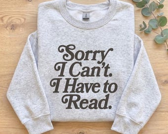 Sorry I Can't I Have to Read Sweatshirt, Minimalist Retro Book Club Sweater, Gift for Book Lovers