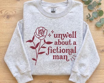 Unwell About A Fictional Man Sweatshirt, Book Lover Crewneck, Romance Reader Gift, Bookish Sweatshirt, Book Boyfriend Shirt, Booktok Sweater