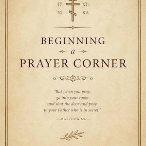 Puede incluir: Una impresi&oacute;n rectangular de color beige con una cruz ortodoxa marr&oacute;n oscuro y el texto IC NI XC KA. El t&iacute;tulo dice BEGINNING a PRAYER CORNER, seguido del vers&iacute;culo b&iacute;blico Mateo 6:6 y el texto A SMALL GUIDE FOR THE ORTHODOX HOME.