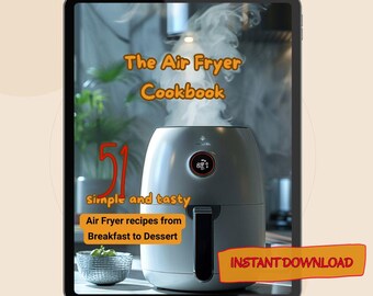 51 Recipes Air Fryer Cookbook - Easy & Delicious Meals Ebook PDF