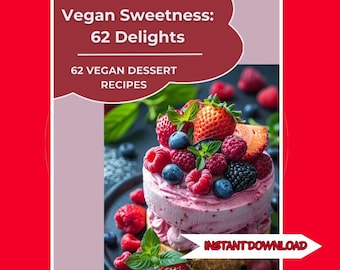 62 Recipes Vegan Dessert Cookbook - Digital Recipe Book PDF