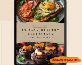 75 Recetas Fáciles de Desayuno Saludable: Libro de Cocina Digital en PDF - Ideas para Desayunos Rápidos y Nutritivos