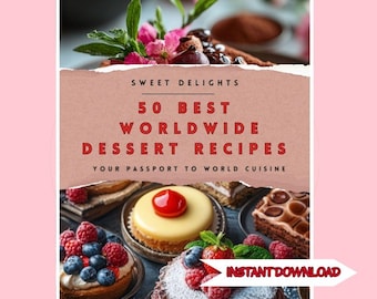 50 Worldwide Dessert Recipes - International Desserts Digital Cookbook PDF - Easy Global Sweets Ebook