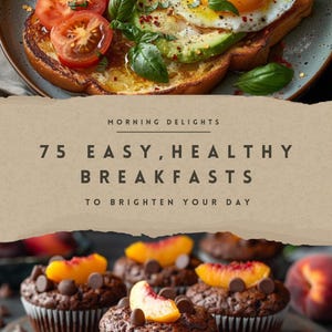 75 easy healthy breakfast recipes digital cookbook with quick nutritious meals for busy mornings