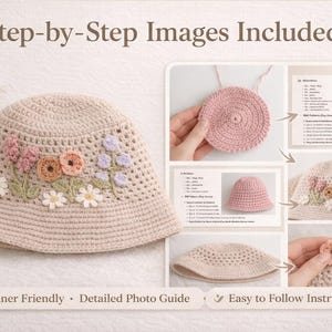 May include: A beige crochet bucket hat with floral embellishments in pink, orange, and purple. The hat features a detailed openwork design and is accompanied by step-by-step images and instructions. The text in the image says "Step-by-Step Images Included", "Beginner Friendly", "Detailed Photo Guide", and "Easy to Follow Instructions".