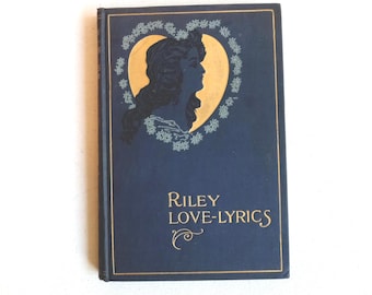 Antique Riley love Lyrics book by James Whitcomb Riley with life pictures by William B. Dyer. Likely published around 1900.