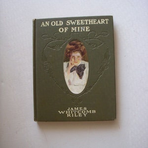 1902 An Old Sweetheart of mine book by James Whitcomb Riley