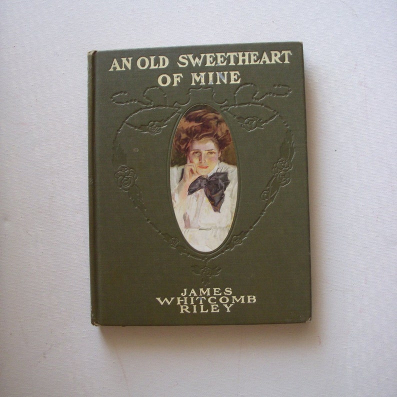 1902 An Old Sweetheart Of Mine Book By James Whitcomb Riley - 