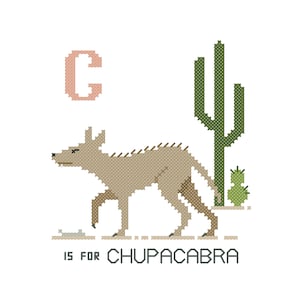 May include: A cross-stitch style illustration of the letter C with a brown chupacabra standing in front of a green cactus. The text below reads "C is for Chupacabra".