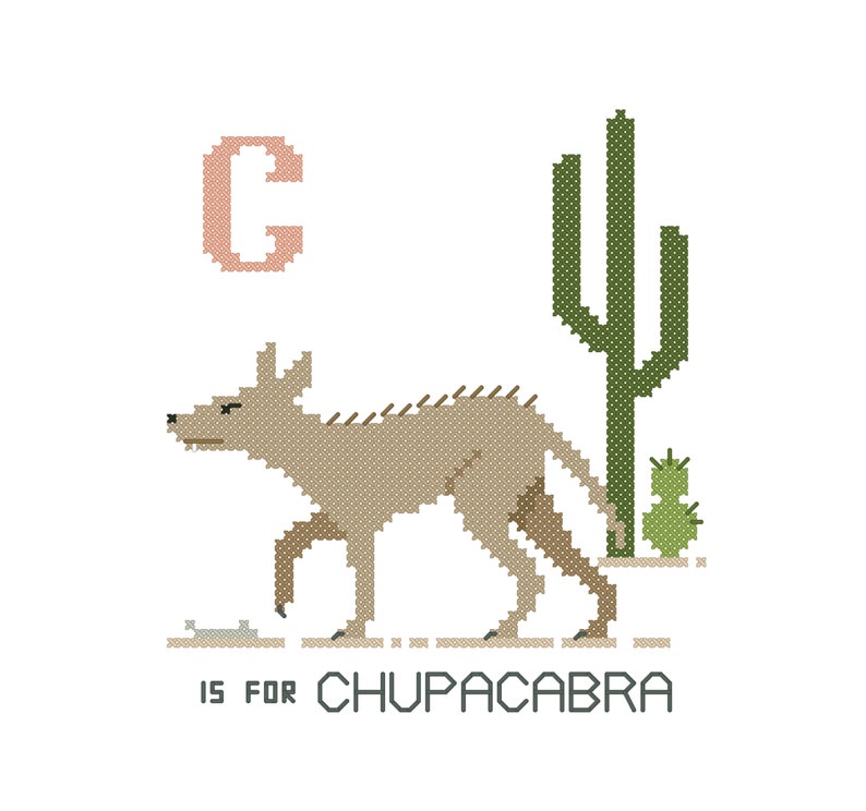 May include: A cross-stitch style illustration of the letter C with a brown chupacabra standing in front of a green cactus. The text below reads "C is for Chupacabra".
