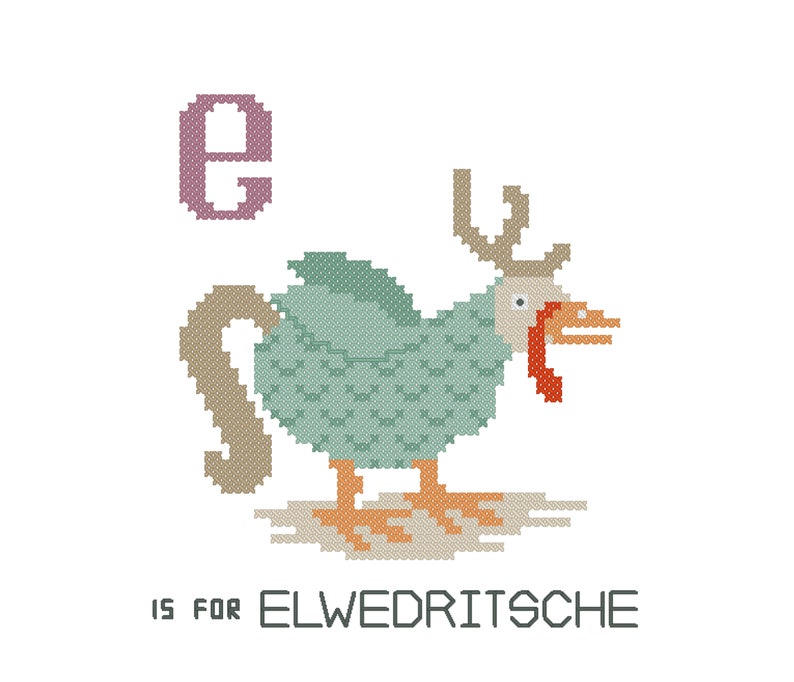 May include: A cross-stitch design featuring the letter 'e' and a blue and brown elwedritsche, a mythical creature with a long neck and a red wattle. The text 'e is for elwedritsche' is below the image.