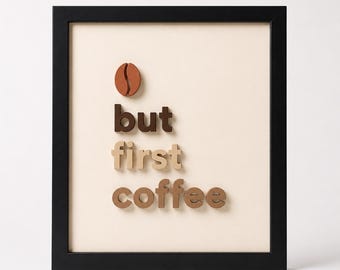 „But First Coffee“ 3D-Wandbild, schwarz gerahmte Kaffeebar-Dekoration