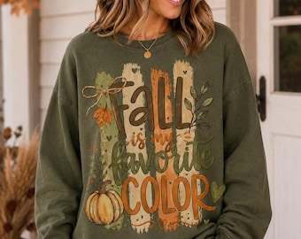 Fall Is My Favorite Color Sweatshirt, Autumn Vibes Hoodie,  CSP381