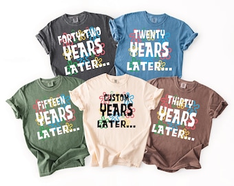 Personalized Birthday Shirt, Custom Years Later Tee, CSP214