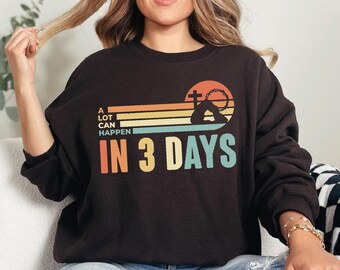 A Lot Can Happens In 3 Days Sweatshirt or Hoodie, Jesus Crewneck, Christian Gift CSP043