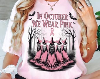In October We Wear Pink Shirt, Witches Spooky Season Breast Cancer Tee,  CSP373