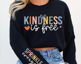 Kindness is Free Sprinkle It Everywhere Sweatshirt, Inspirational Sleeve Print Sweater CSP051