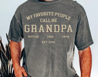 Custom Grandpa Shirt With Kids Names,  My Favorite People Call Me Grandpa, camfort colors and bella canvas tee  CSP390