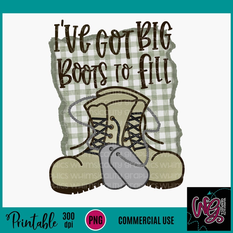 Printable I've Got Big Boots to Fill Sublimation PNG Etsy