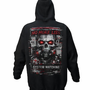 May include: Black hooded sweatshirt with a graphic of a skull wearing a gas mask, with red glowing eyes. The text "NO MORE LIES" and "SYSTEM WATCHING" are printed above and below the skull design.