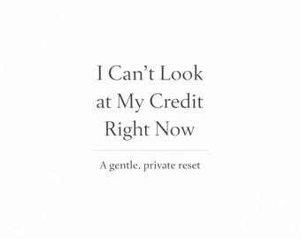 I Can’t Look at My Credit Right Now Gentle Worksheet for Avoiding Credit Stress