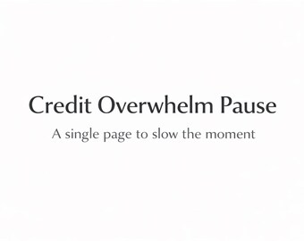 Credit Overwhelm Pause — One-Page Reset for Racing Credit Thoughts (Printable PDF)