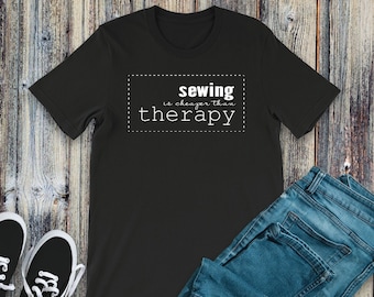 Sewing is Cheaper Than Therapy Short-Sleeve Unisex T-Shirt Multiple Colors Fun Sewing Tee Shirt Perfect for Stitchers