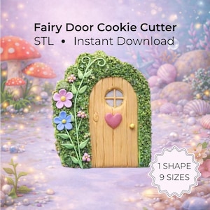 May include: A fairy door cookie cutter with the text "Fairy Door Cookie Cutter STL • Instant Download". The door is made of wood with a heart-shaped doorknob and a small window. The door is surrounded by green foliage and colorful flowers.