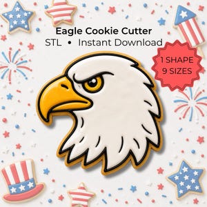 May include: An eagle head shaped cookie cutter design file with the text Eagle Cookie Cutter STL Instant Download and 1 SHAPE 9 SIZES. The graphic features a white eagle head with a yellow beak and black outlines, surrounded by patriotic star and firework icons.