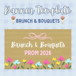 May include: A banner template with the text "Banner Template" in a script font. The banner features the words "Brunch & Bouquets" and "PROM 2026". Pink, blue, and yellow flowers are at the bottom of the banner.