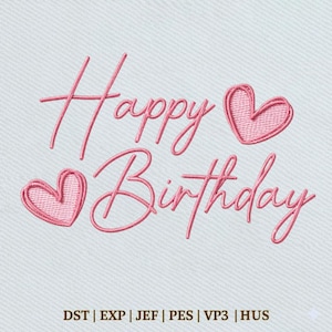 Puede incluir: Texto bordado en rosa que dice "Happy Birthday" con dos corazones. El diseño está sobre un fondo blanco. Debajo del texto están los formatos de archivo: DST, EXP, JEF, PES, VP3 y HUS.