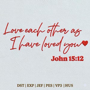 May include: White background with red script text that reads "Love each other as I have loved you" and "John 15:12". A red heart is next to the word "you".