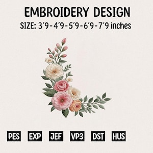 May include: An embroidery design featuring a floral arrangement with pink, peach, and cream-colored flowers and green leaves. The text "EMBROIDERY DESIGN" is at the top, with size details in inches. File formats are listed at the bottom.