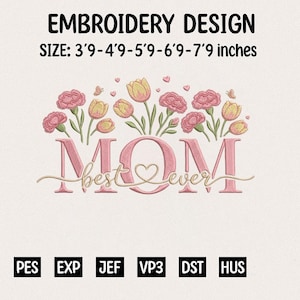 May include: An embroidery design with the word "MOM" in pink, a heart, and the words "best ever". The design includes pink and yellow flowers and butterflies. The size is 114-236 cm.