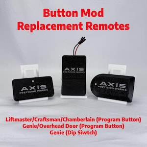 May include: Black replacement remotes with the text "Button Mod Replacement Remotes" and "AXIS PRECISION WORKS". The remotes are for Liftmaster/Craftsman/Chamberlain, Genie/Overhead Door, and Genie garage door openers.