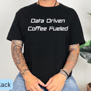 Data Driven Coffee Fueled T-shirt, Data Scientist, Analytiker, Folkhälso-T-shirt