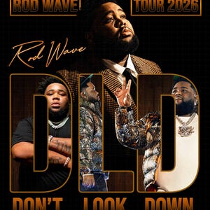 May include: A promotional poster for the Rod Wave Tour 2026 titled Don't Look Down. The design features three images of the artist Rod Wave against a black background with gold text and outlines. The artist is shown in various outfits including a suit, a patterned jacket, and a white shirt with a large chain.