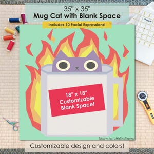 May include: A square, light green graphic with a cartoon cat in a mug design. The image includes the text "Mug Cat with Blank Space" and "Includes 10 Facial Expressions!" The mug has a red rectangle that says "18" x 18" Customizable Blank Space!" The graphic is 35" x 35".
