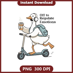 Puede incluir: Un ganso de dibujos animados con auriculares y una mochila, montado en un scooter mientras sostiene una taza de café. Se muestra el texto "Off to Regulate Emotions". La imagen está etiquetada como "Descarga instantánea" y "PNG 300 DPI".