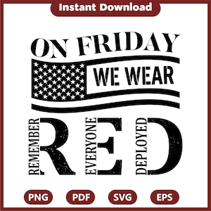 Puede incluir: Un diseño digital con el texto "ON FRIDAY WE WEAR RED" sobre una bandera estadounidense estilizada. La palabra "RED" está apilada verticalmente con las palabras "REMEMBER EVERYONE DEPLOYED". El diseño incluye iconos de tipo de archivo.