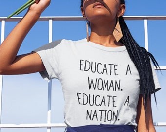 Educate a woman Educate a Nation Women|Unisex Short Sleeve Empowerment Tee|Women's History|I Am Woman|Woman's March|The Future is Female