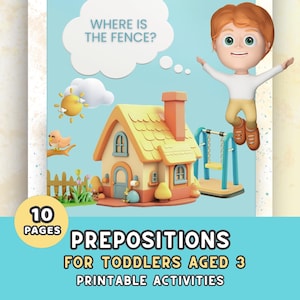 May include: A vibrant children's book cover with a cartoon illustration. The image shows a house, swing set, and a boy. Text includes "Where is the Fence?" and "Prepositions for Toddlers Aged 3 Printable Activities."