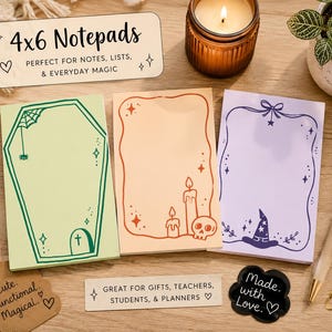 May include: Three 4x6 notepads with themed borders. The light green pad features a coffin, spiderweb, and tombstone. The peach pad displays candles and a skull. The light purple pad shows a witch hat and stars. Text includes 4x6 Notepads, Perfect for notes, lists, & everyday magic, Cute, Functional, Magical, Great for gifts, teachers, students, & planners, and Made with Love.