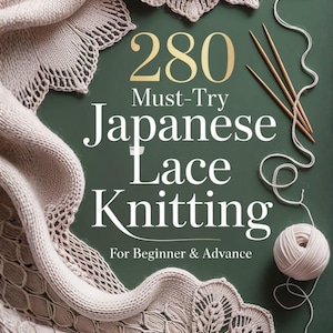 以下が含まれることがあります： 「280 Must-Try Japanese Lace Knitting」というタイトルの本。白い文字と金色の文字で書かれています。画像には、かぎ針編みのレースのショール、編み針、毛糸玉が写っており、すべてベージュの色合いで、濃い緑色の背景に配置されています。