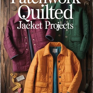 Patchwork Quilted Jacket Sewing Ebook: 10 Winter Designs (Digital PDF Download)