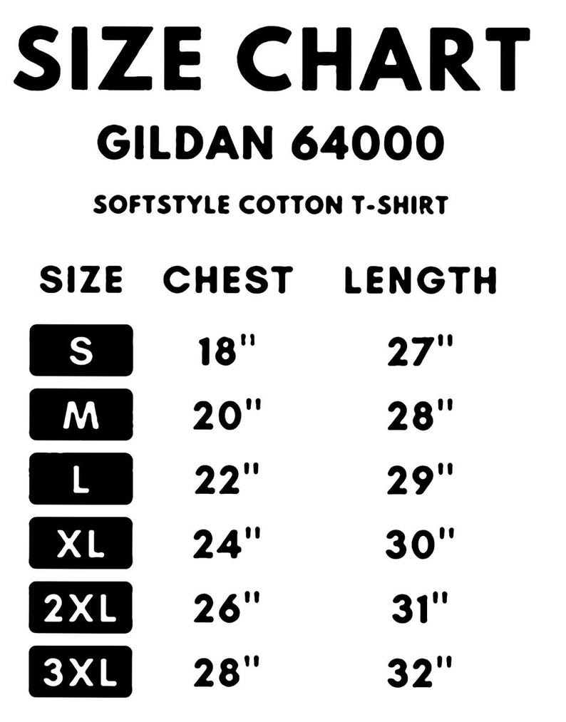 May include: A black and white size chart for Gildan 64000 Softstyle cotton t-shirts. The chart lists sizes S to 3XL, with chest measurements from 18" to 28" and lengths from 27" to 32".