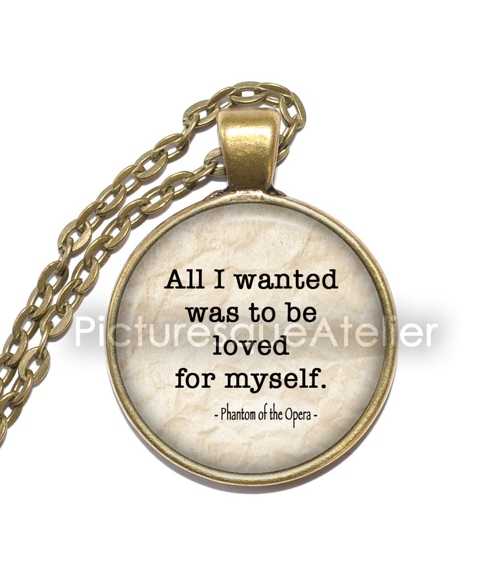 PHANTOM QUOTE Necklace, Phantom of the Opera, Andrew Lloyd Webber, Musical, Broadway, Glass Pendant, Inspirational Necklace